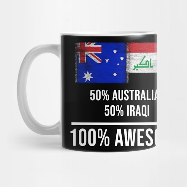 50% Australian 50% Iraqi 100% Awesome - Gift for Iraqi Heritage From Iraq by Country Flags